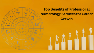 Top Benefits of Professional Numerology Services for Career Growth