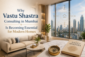 Why Vastu Shastra Consulting in Mumbai Is Becoming Essential for Modern Homes